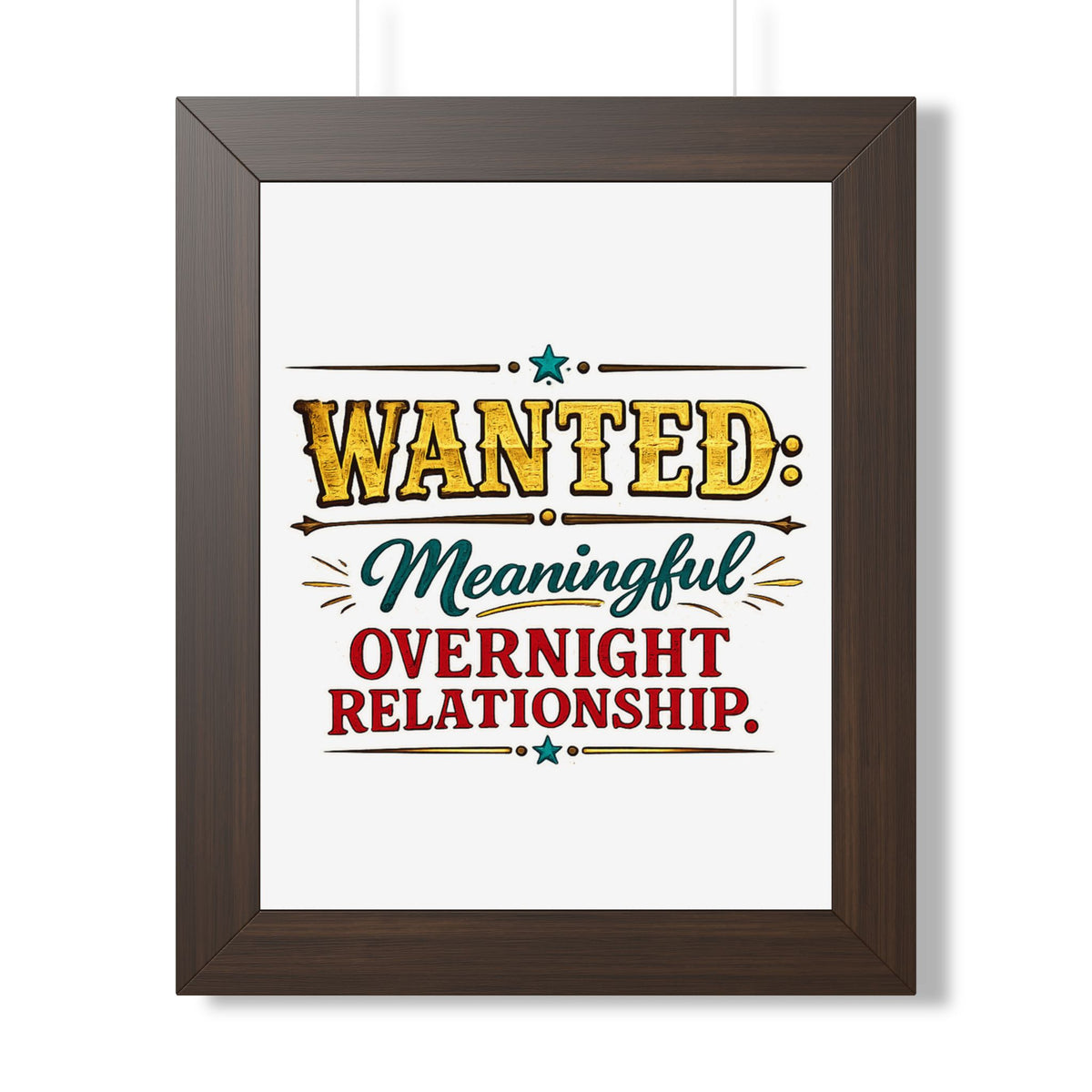 "WANTED: Meaningful Overnight Relationship" Framed Poster — Walnut, 11" x 14" | The ClawMark Store