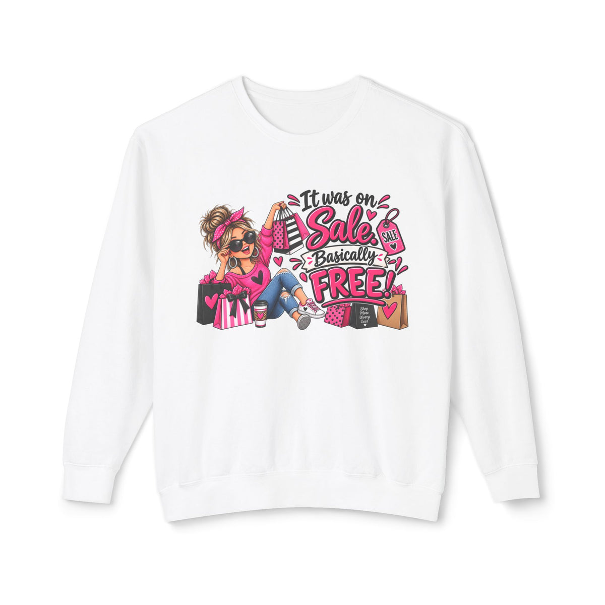 It Was On Sale Basically Free Sweatshirt — Sale Shopper Graphic — White, S | The ClawMark Store
