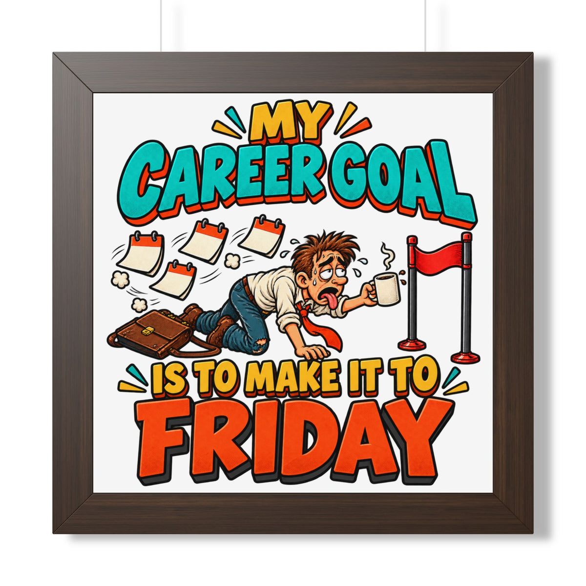 Framed Poster — "My Career Goal Is To Make It To Friday" Humorous Office Wall Art