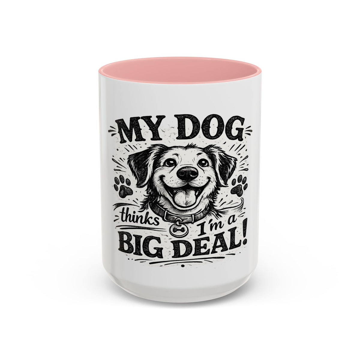 My Dog Thinks I’m a Big Deal — Coffee Mug (11oz, 15oz) — 15oz, Pink | The ClawMark Store