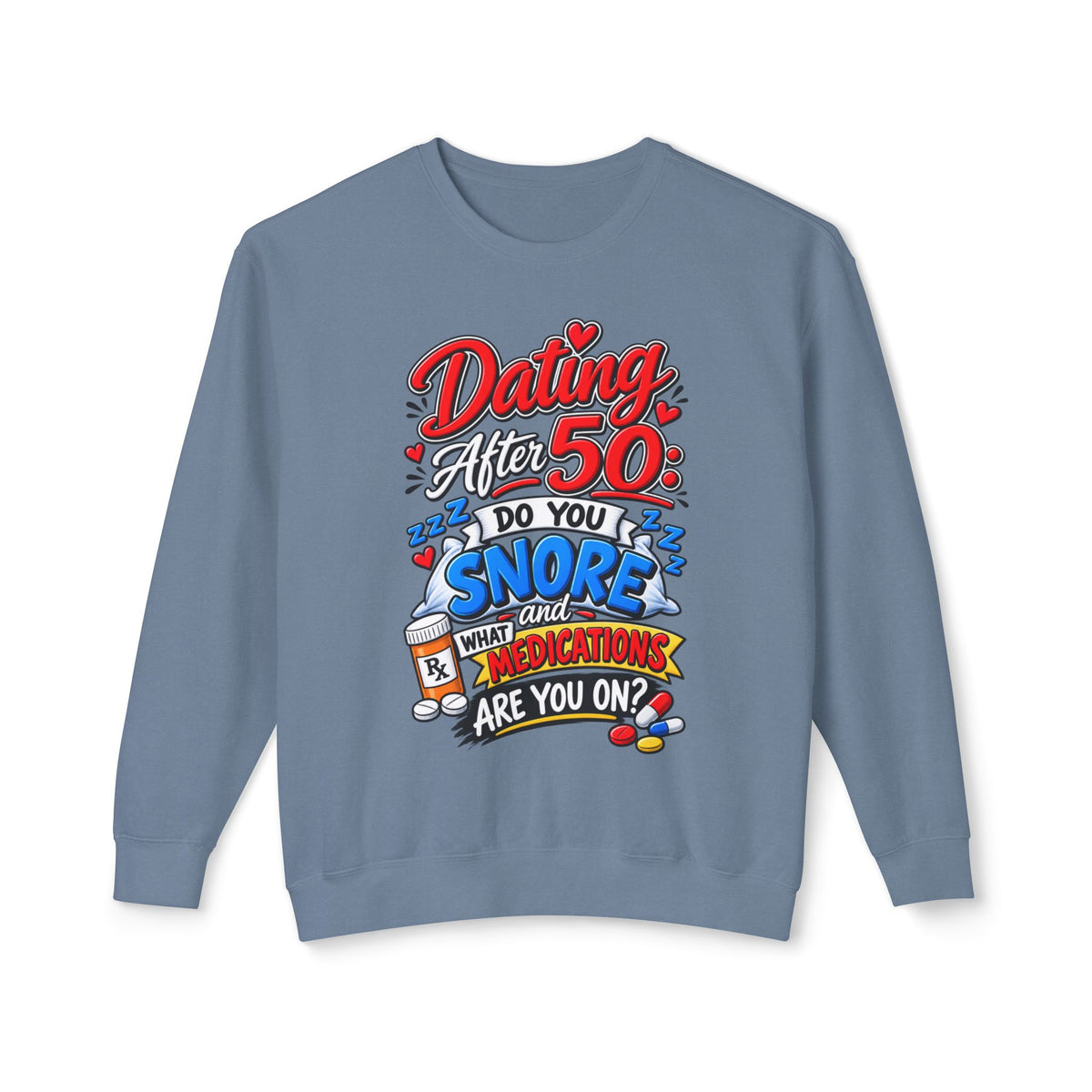 "Dating After 50: Do You Snore or What Medications Are You On?" Sweatshirt — Blue Jean, S | The ClawMark Store