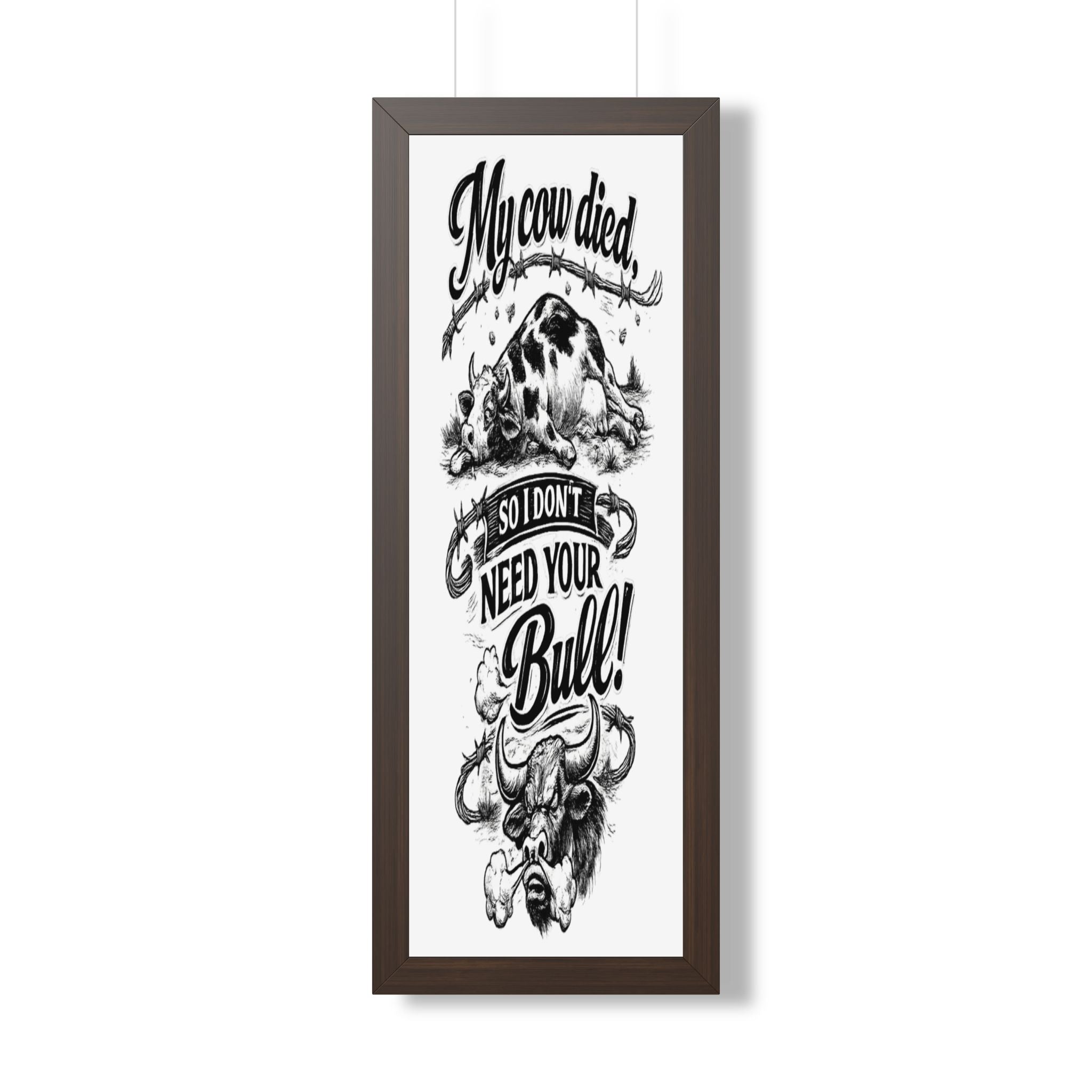 My Cow Died So I Don't Need Your Bull | Framed Poster | Framed Vertical Poster