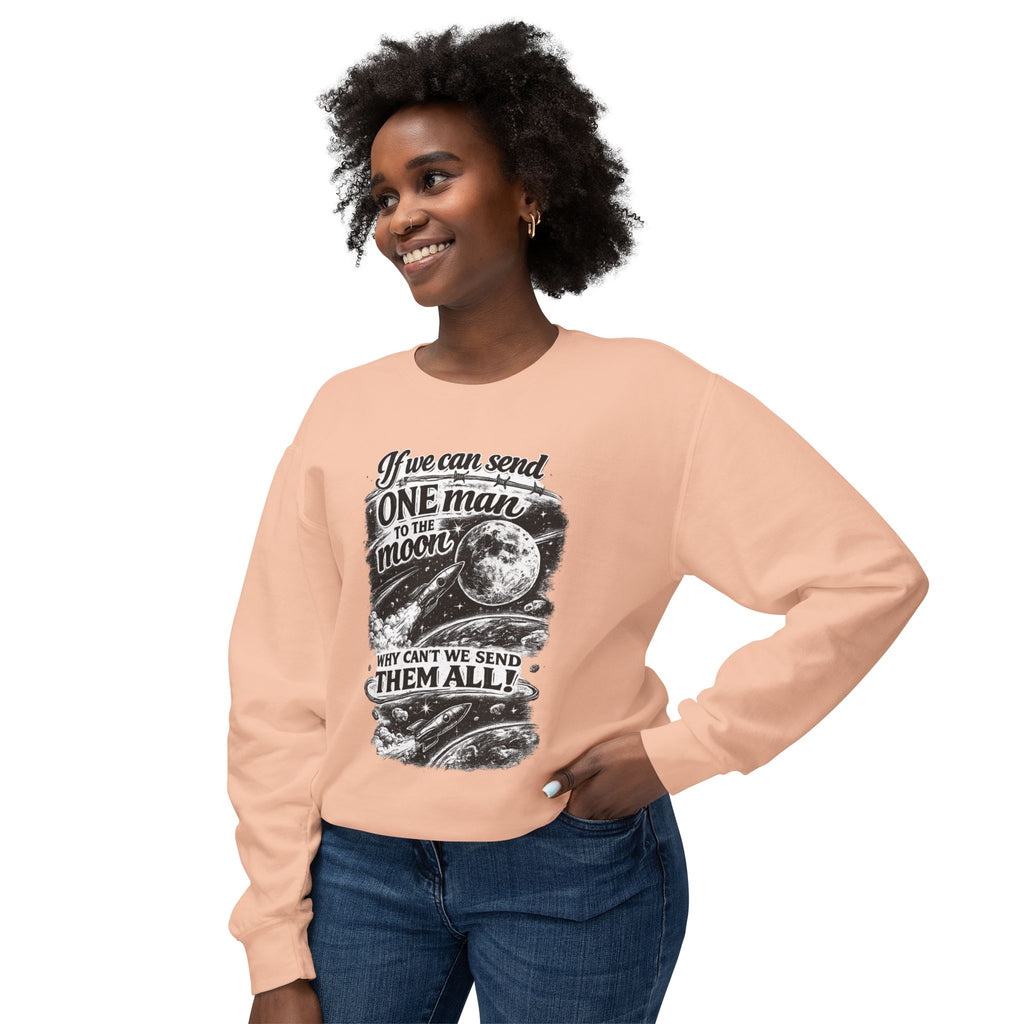 "If we can send one man to the moon why can't we send them all" Sweatshirt — product photo 2 | The ClawMark Store