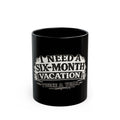 I Need a Six-Month Vacation - Twice a Year | Coffee Mug | Black Ceramic Coffee Cup