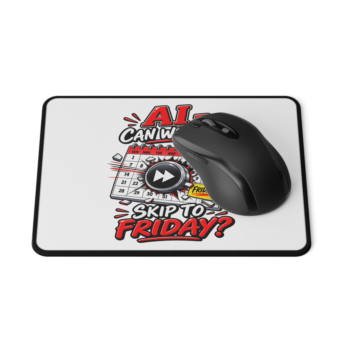 AI - Can we just Skip to Friday — Gaming Mouse Pad — product photo 1 | The ClawMark Store