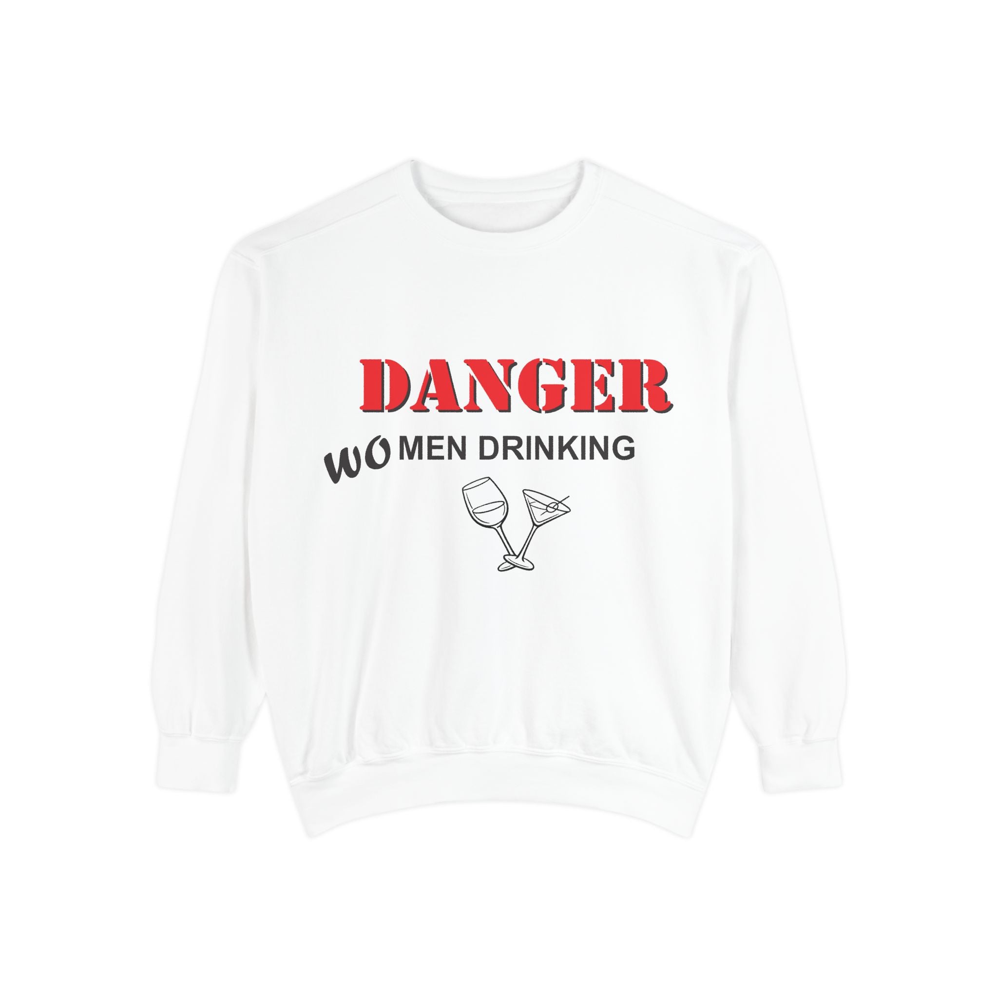 Danger Wo Men Drinking | Sweatshirt
