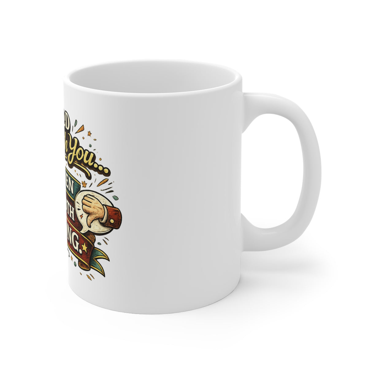 I Could Agree with you but then we'd Both be Wrong — Coffee Mug