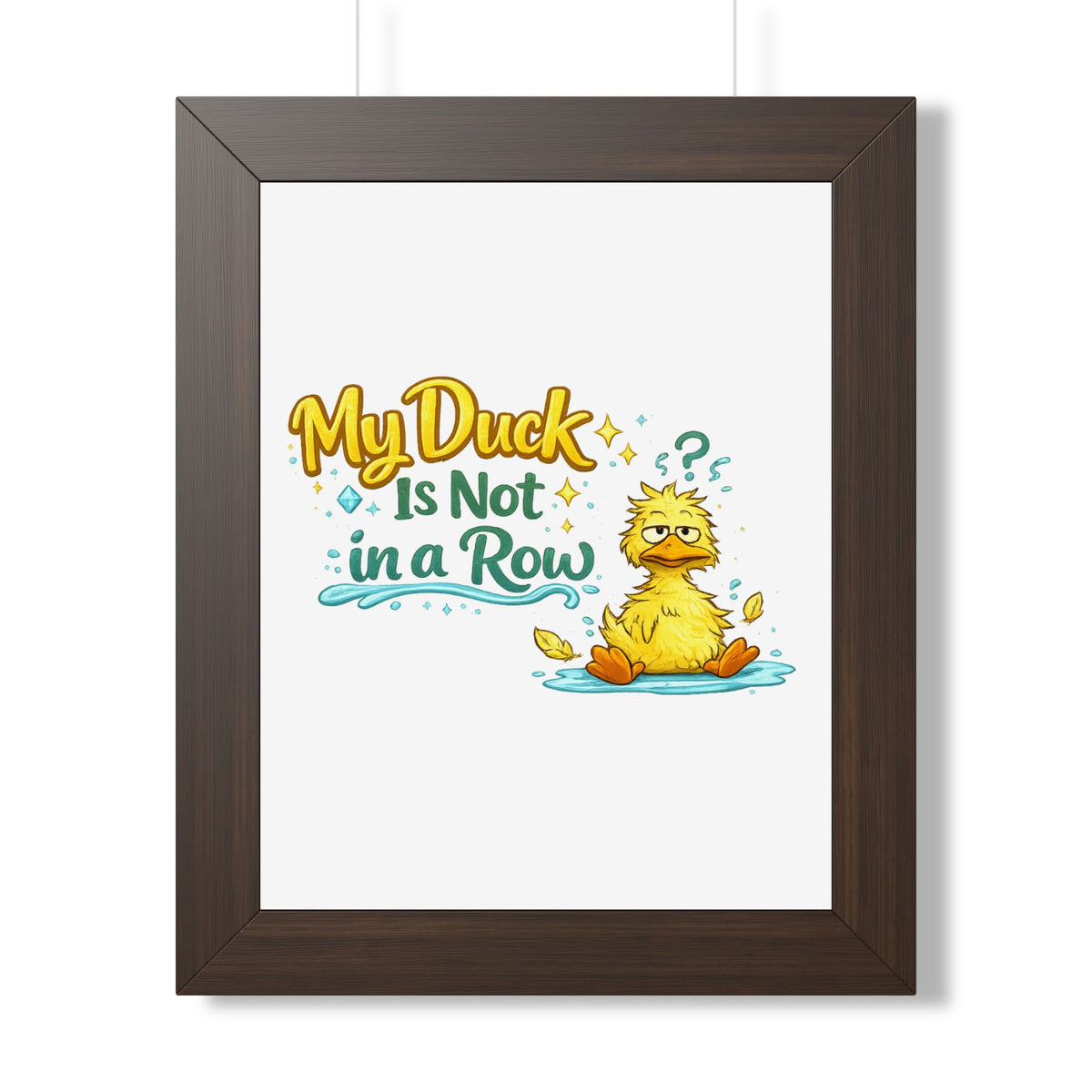 "My Duck Is Not in a Row" Framed Poster — Walnut, 11" x 14" | The ClawMark Store
