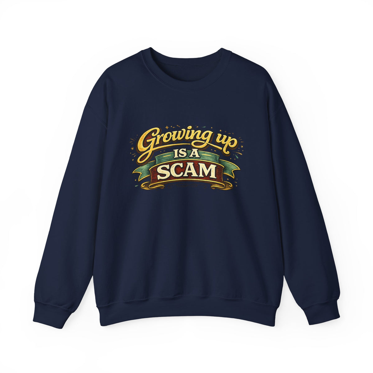 Growing Up Is A Scam Sweatshirt