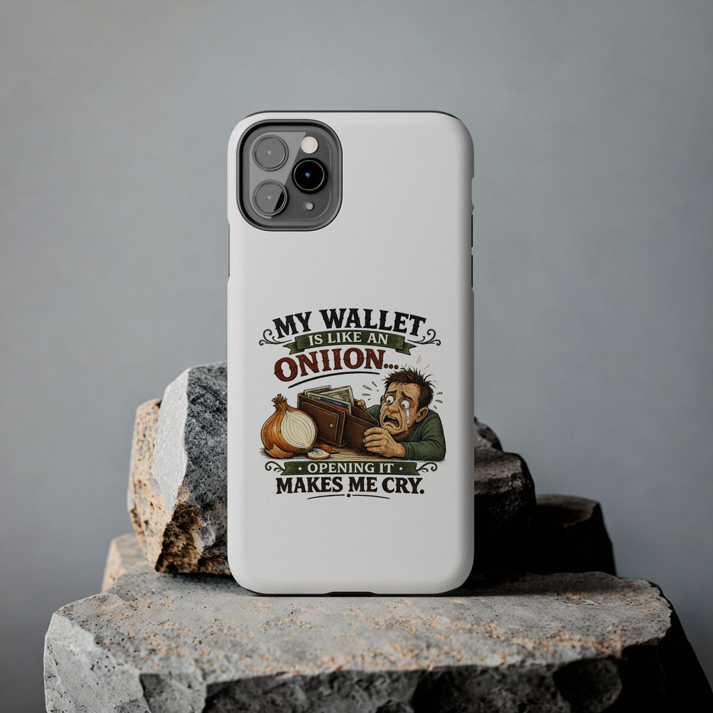 My Wallet Is Like An Onion - Opening it Makes me Cry | Phone Case