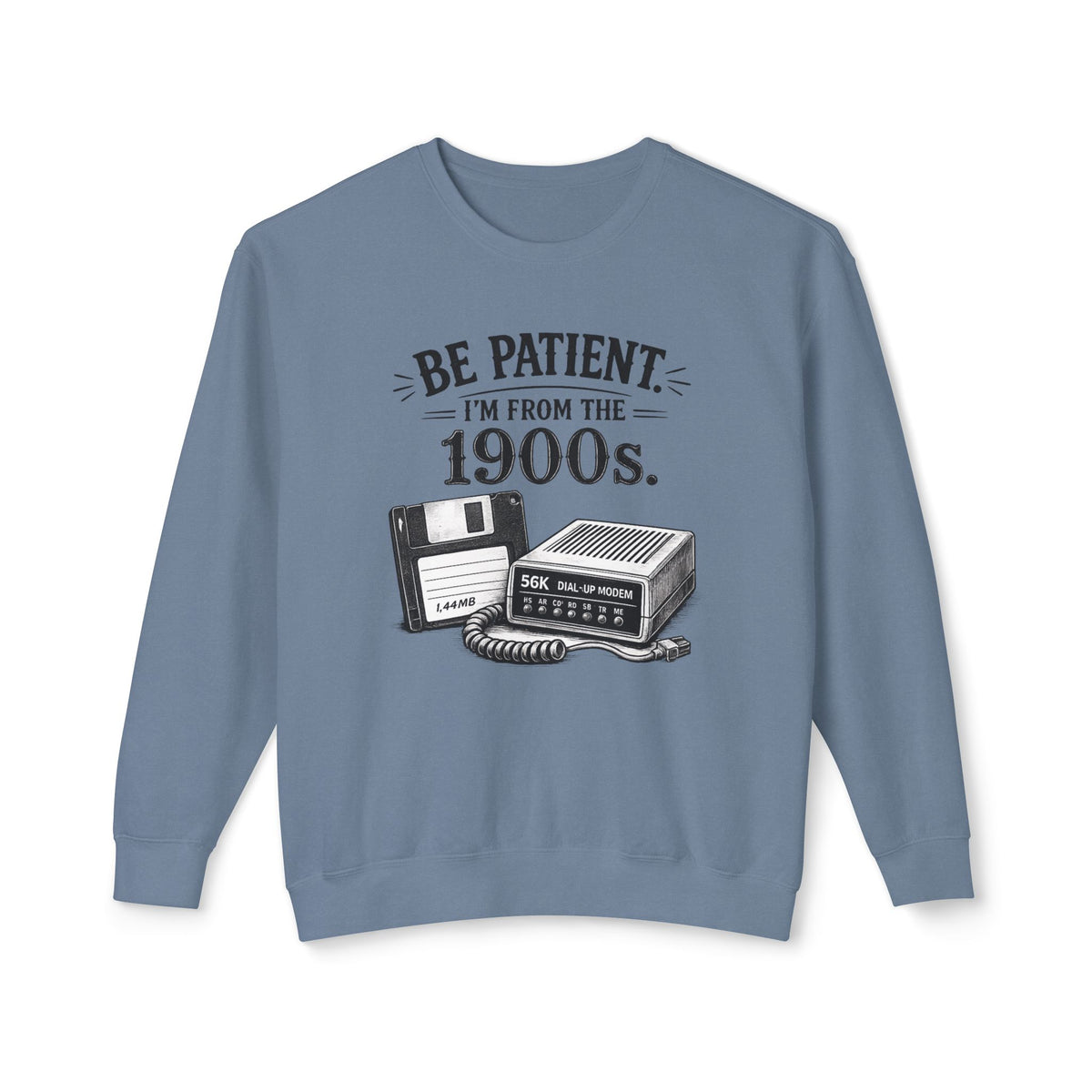 "Be Patient I'm From the 1900s" — Crewneck Sweatshirt — Blue Jean, S | The ClawMark Store