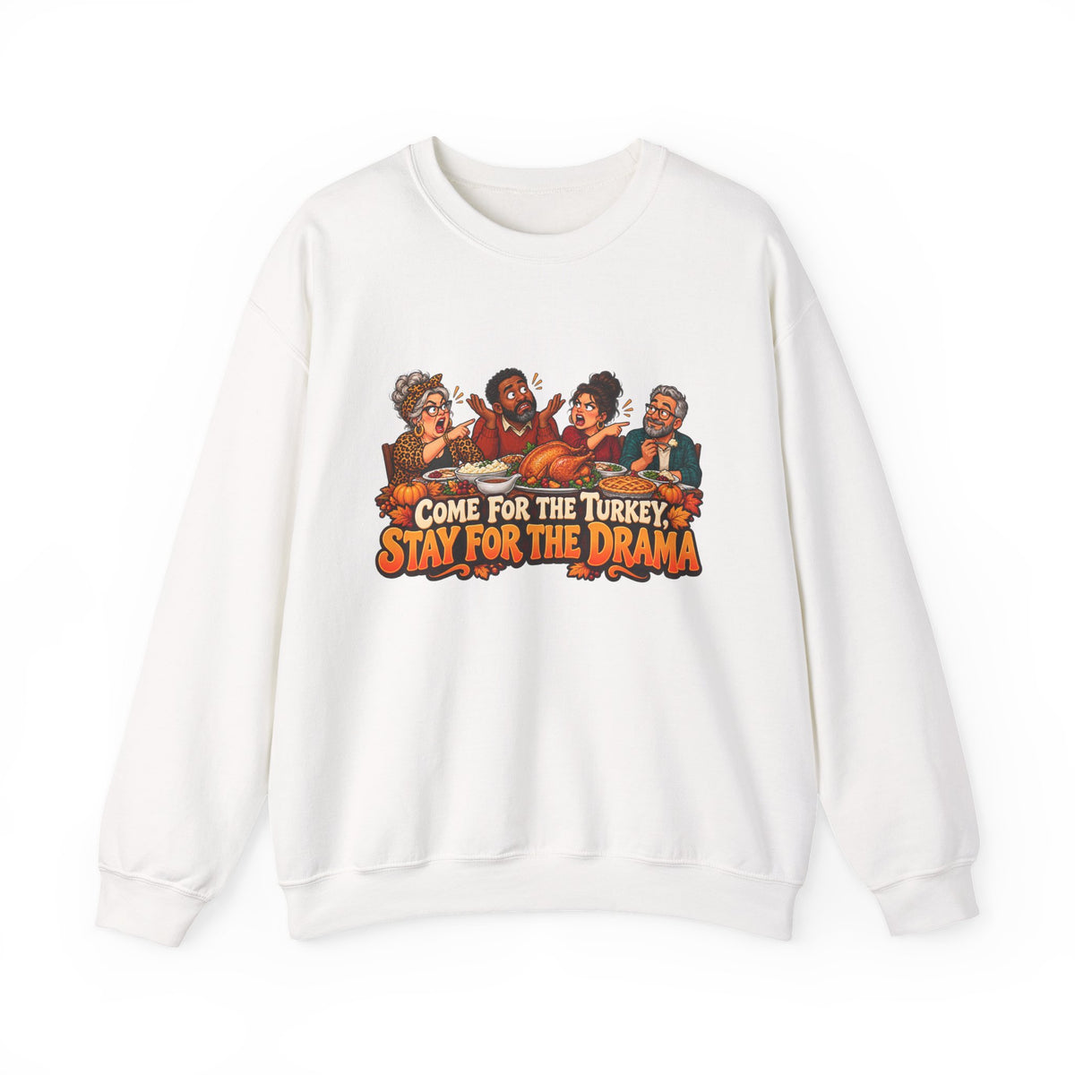 Crewneck Sweatshirt – “Come for the Turkey, Stay for the Drama” Thanksgiving Family Humor