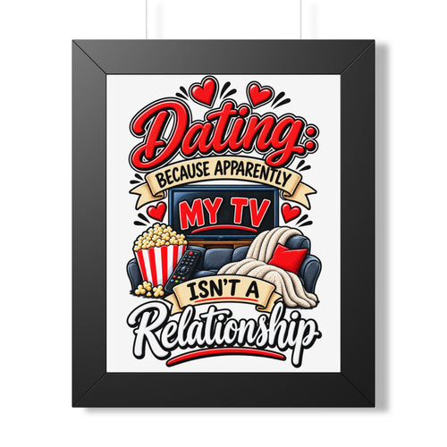 "Dating: Because Apparently My TV Isn't a Relationship" Poster — Black, 11" x 14" | The ClawMark Store