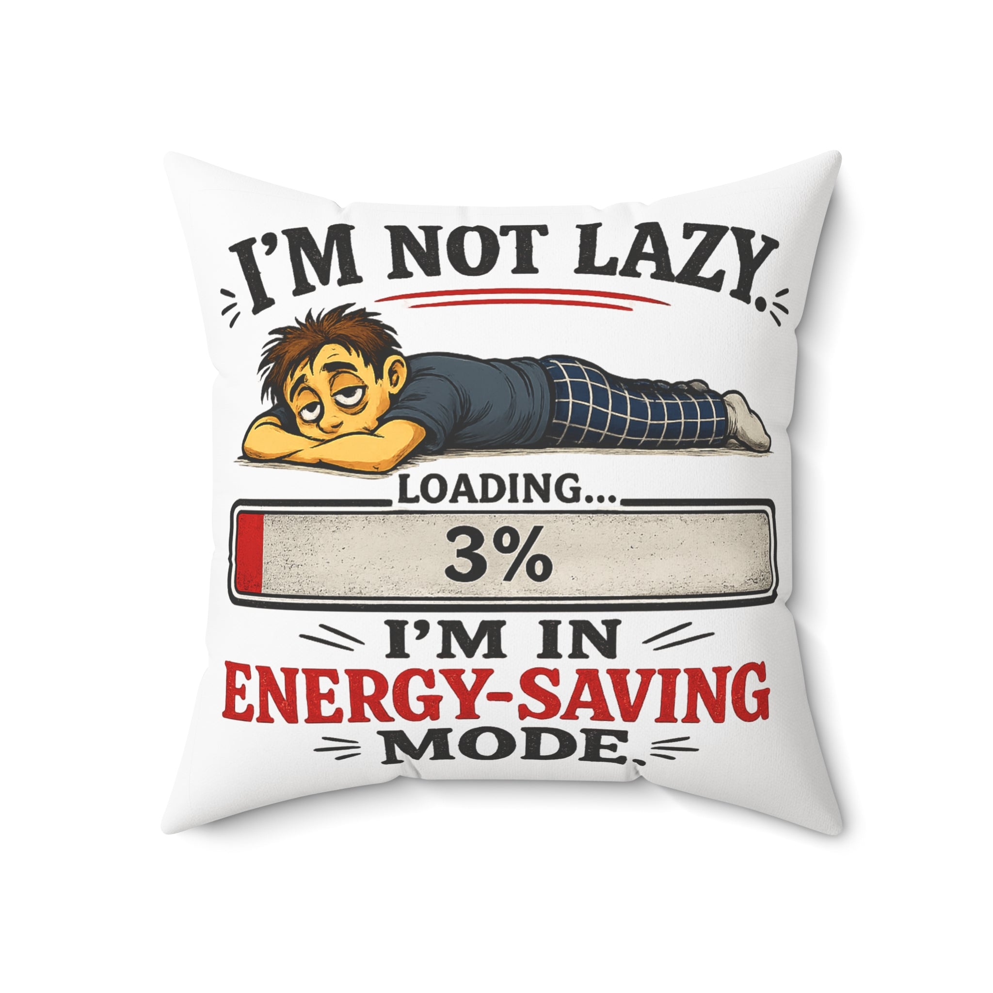 I'm Not Lazy Loading 3% Energy-Saving Mode | Pillow | Funny Nap Decor