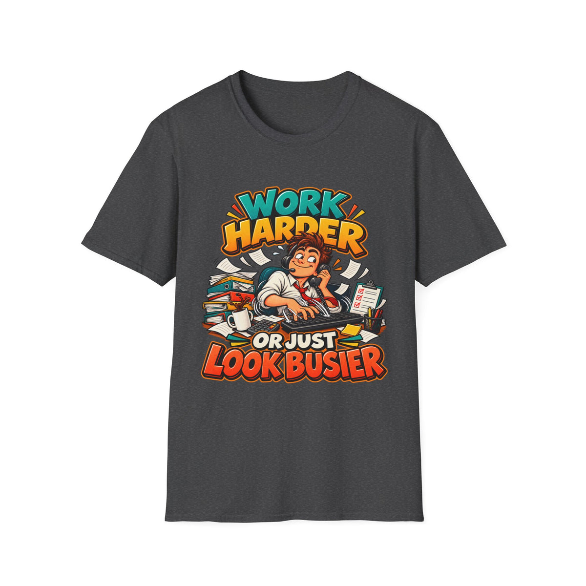 Work Harder Or Just Look Busier T-Shirt – Funny Office Humor Tee