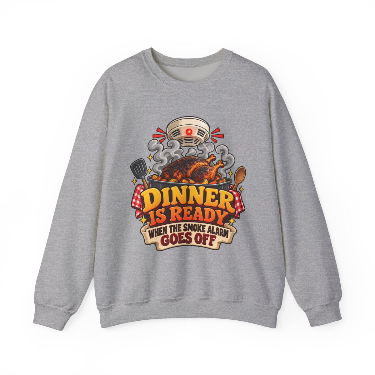 Crewneck Sweatshirt - "Dinner Is Ready When The Smoke Alarm Goes Off" Funny Chef Cooking Pullover