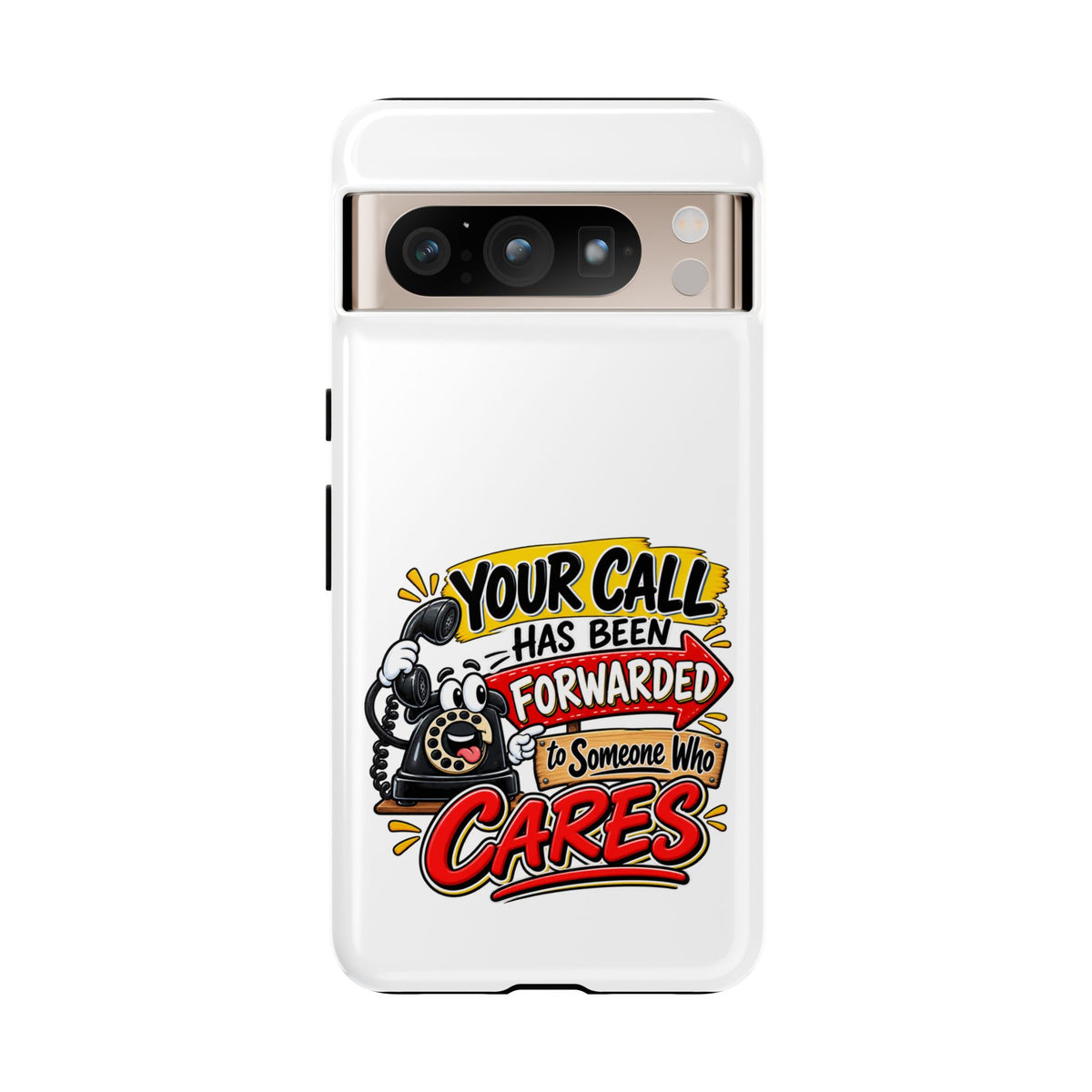 "Your Call Has Been Forwarded to Someone Who Cares" Phone Case — Google Pixel 8 Pro, Glossy | The ClawMark Store