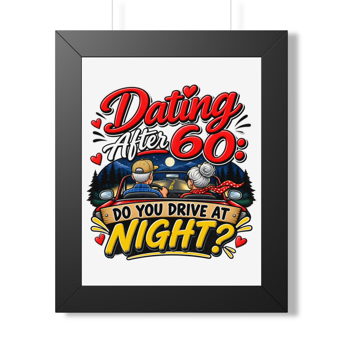 "Dating After 60: Do You Drive at Night?" Framed Poster — Black, 11" x 14" | The ClawMark Store