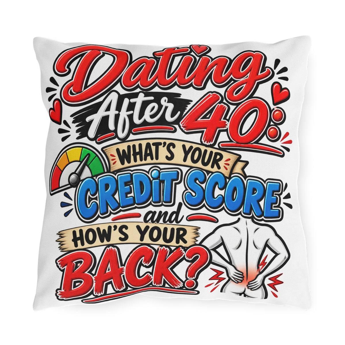 "Dating After 40: What's Your Credit Score and How's Your Back?" Pillow — 16" × 16" | The ClawMark Store