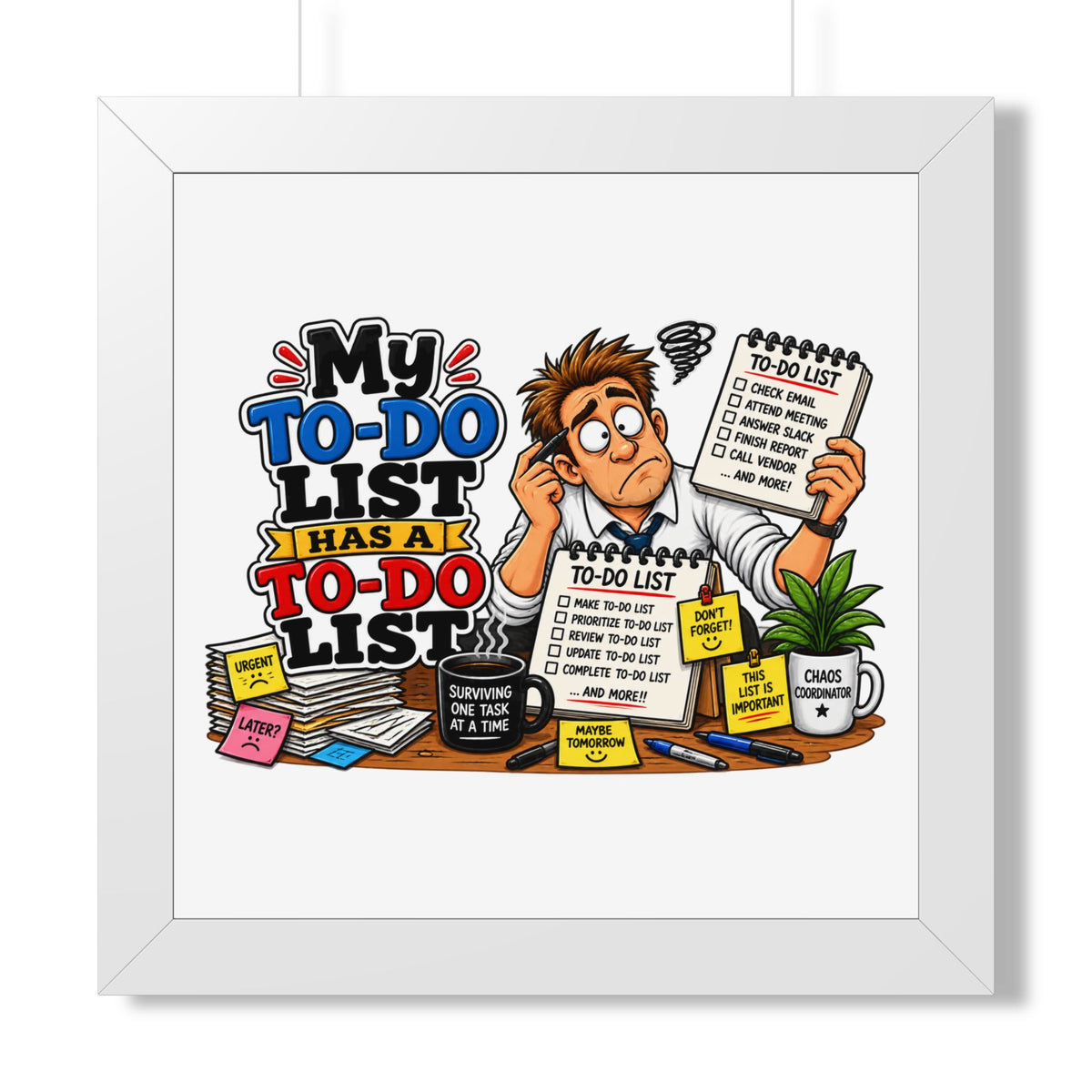 "My To-Do List Has A To-Do List" Framed Poster — White, 16″ x 16″ | The ClawMark Store