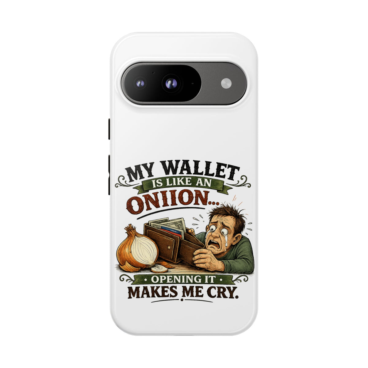 My Wallet Is Like An Onion, Opening It Makes Me Cry — Phone Case