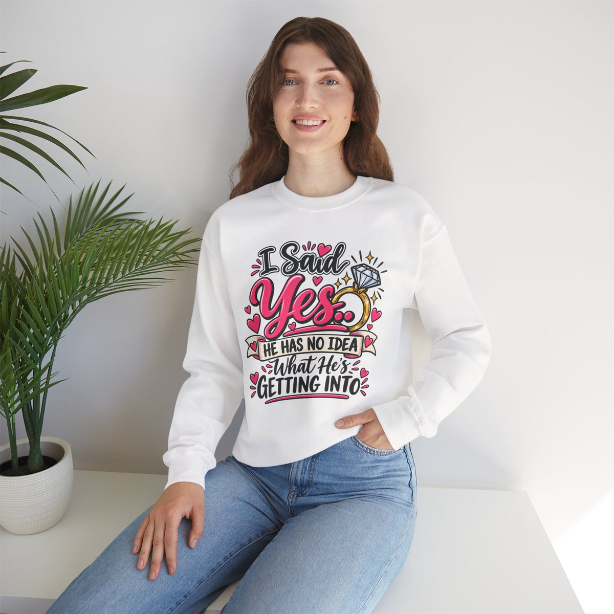 I Said Yes: He Has No Idea What He's Getting Into — Sweatshirt — product photo 2 | The ClawMark Store
