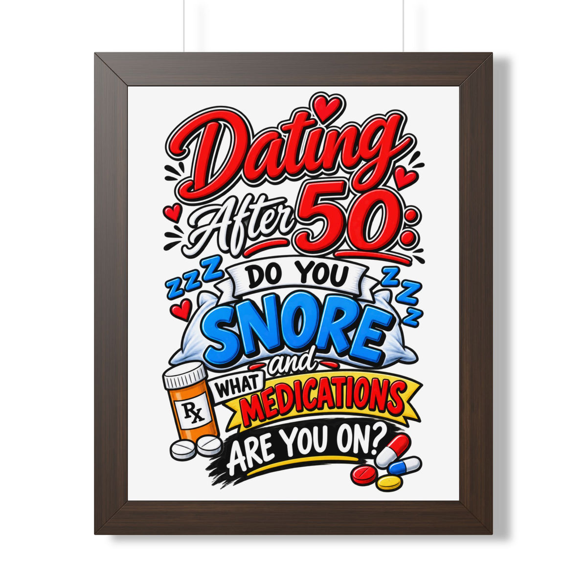 "Dating After 50: Do You Snore and What Medications Are You On?" Poster — Walnut, 16″ x 20″ | The ClawMark Store