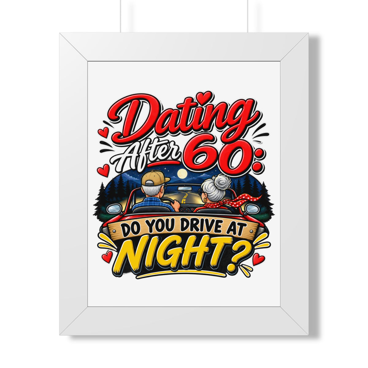 "Dating After 60: Do You Drive at Night?" Framed Poster — White, 11" x 14" | The ClawMark Store
