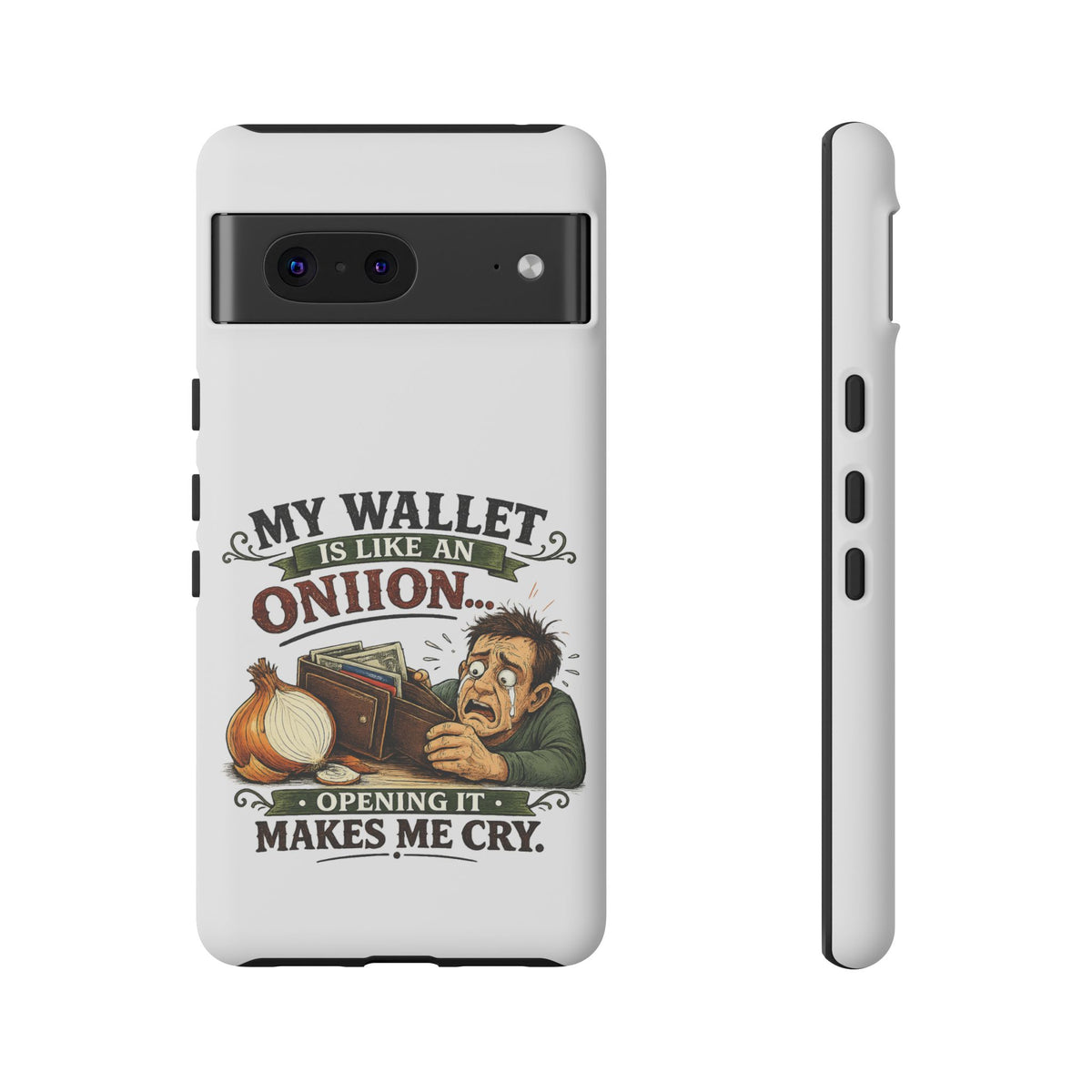 My Wallet Is Like An Onion, Opening It Makes Me Cry — Phone Case — product photo 34 | The ClawMark Store