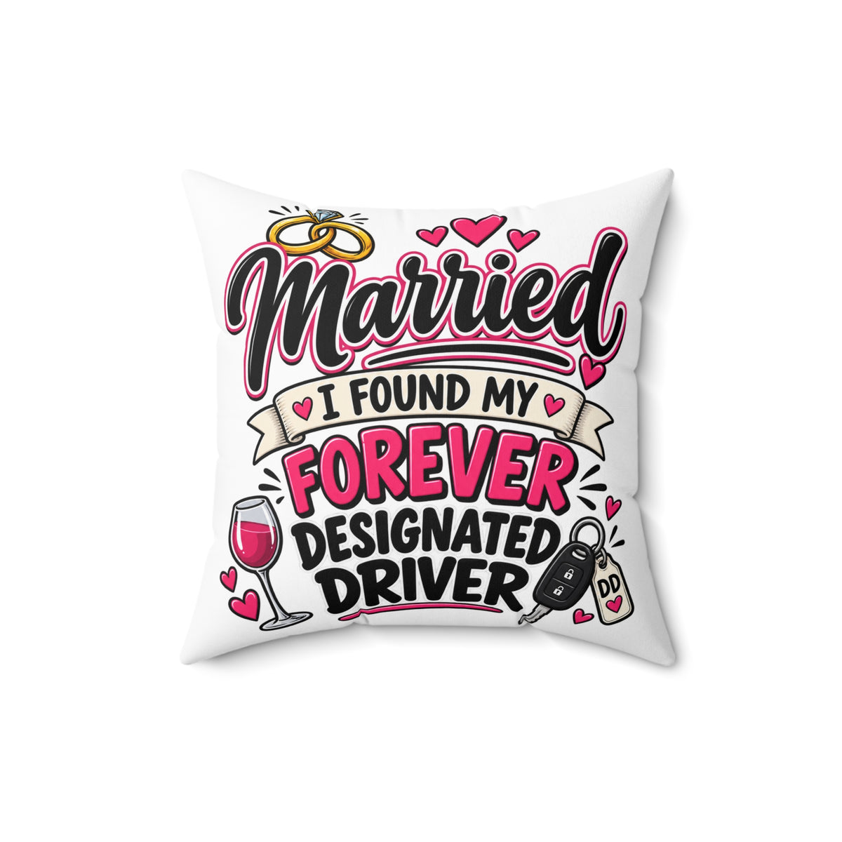 Married - I Found My Forever Designated Driver Pillow — 16" × 16" | The ClawMark Store