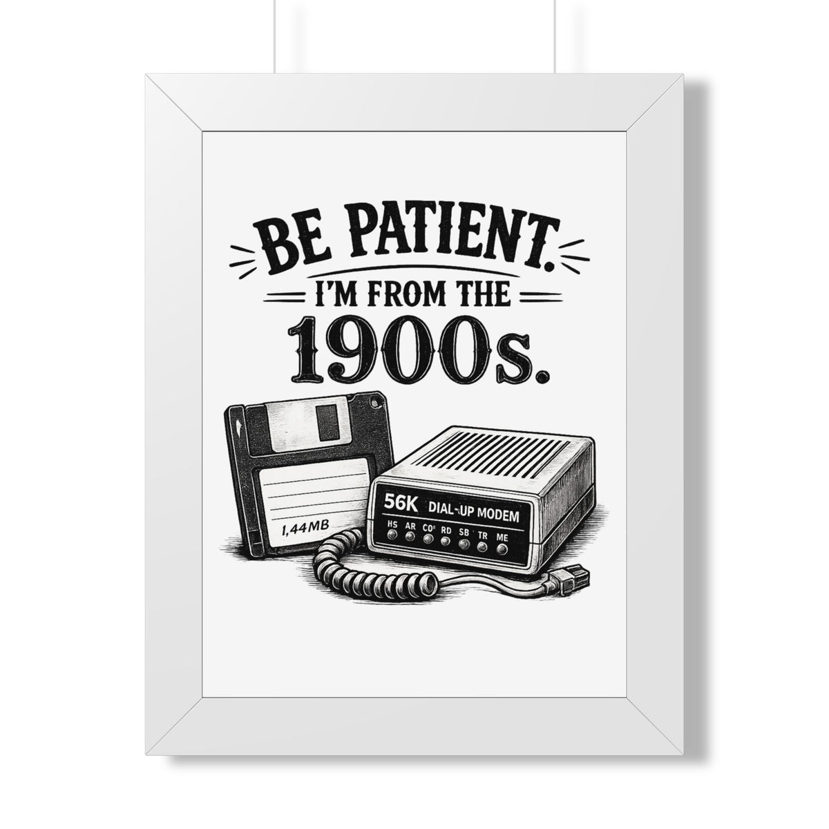 Be Patient I'm From the 1900s Poster — White, 12″ x 16″ | The ClawMark Store