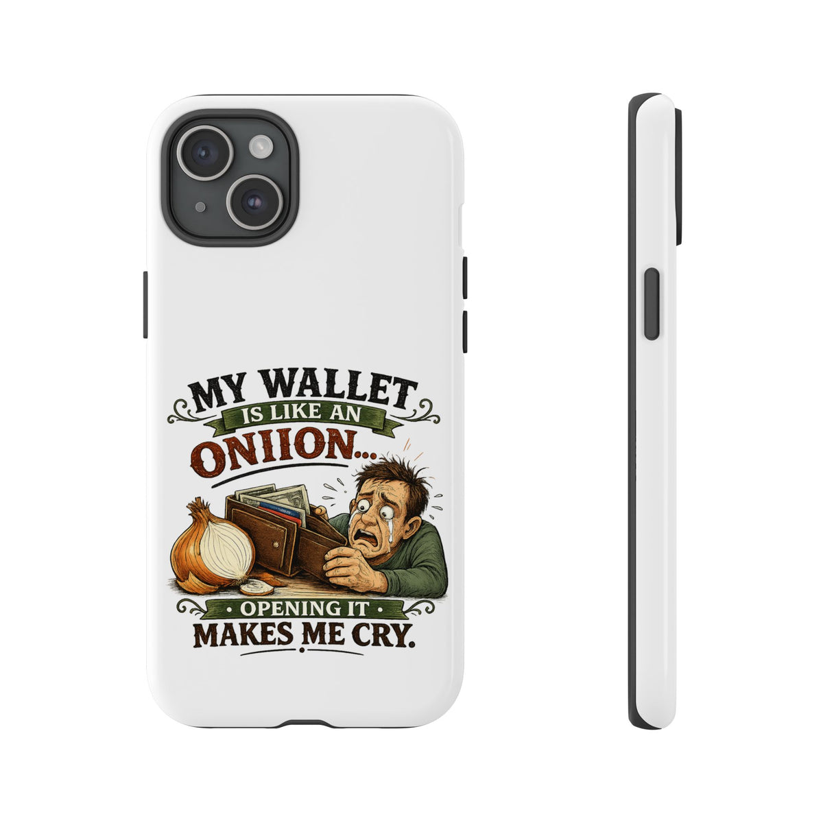 My Wallet Is Like An Onion, Opening It Makes Me Cry — Phone Case — iPhone 15 Plus, Glossy | The ClawMark Store