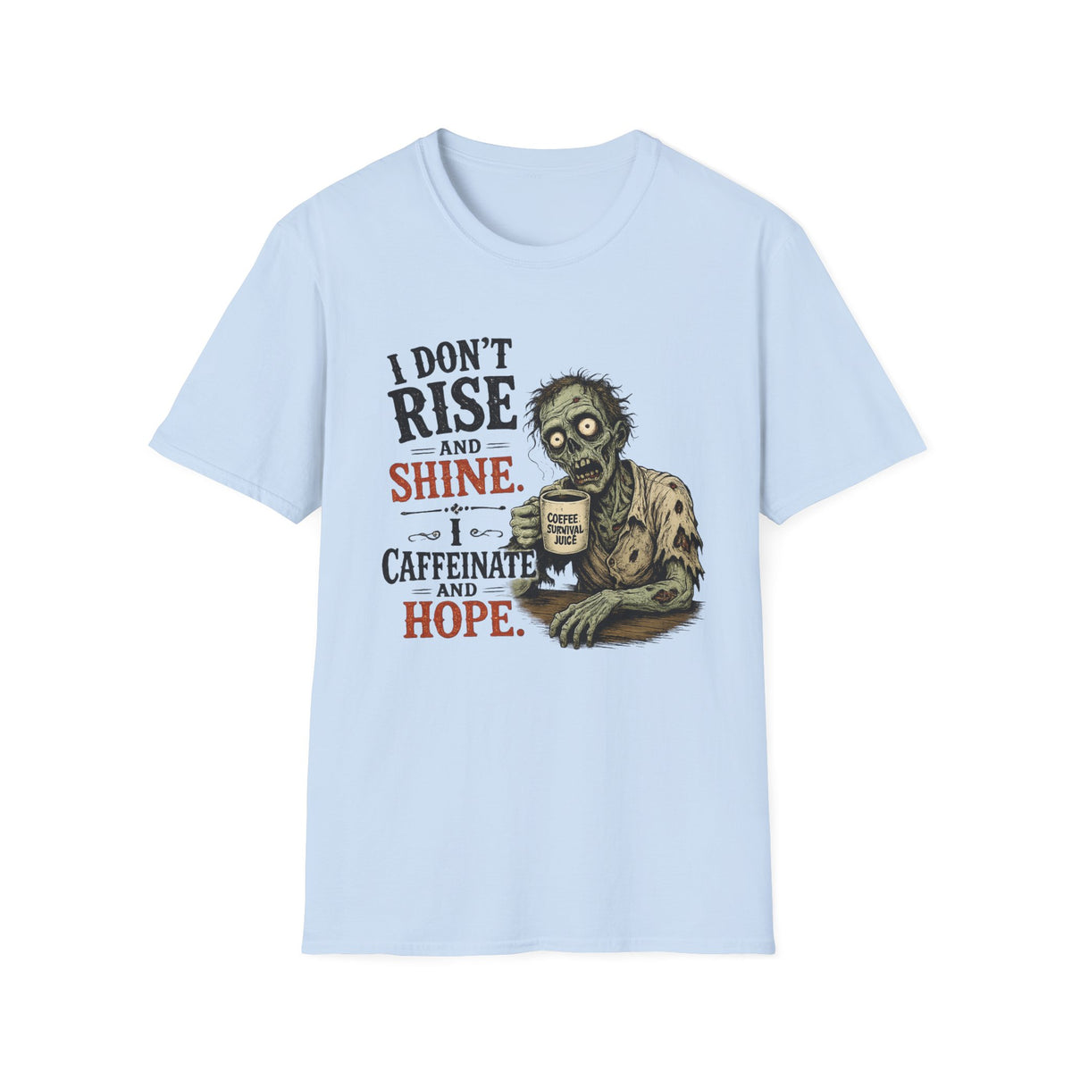 "I Don't Rise and Shine, I Caffeinate and Hope" Zombie T-Shirt — Light Blue, S | The ClawMark Store