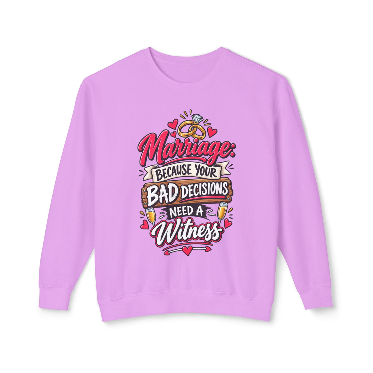 Marriage Because Your Bad Decisions Need a Witness Sweatshirt — Neon Violet, S | The ClawMark Store