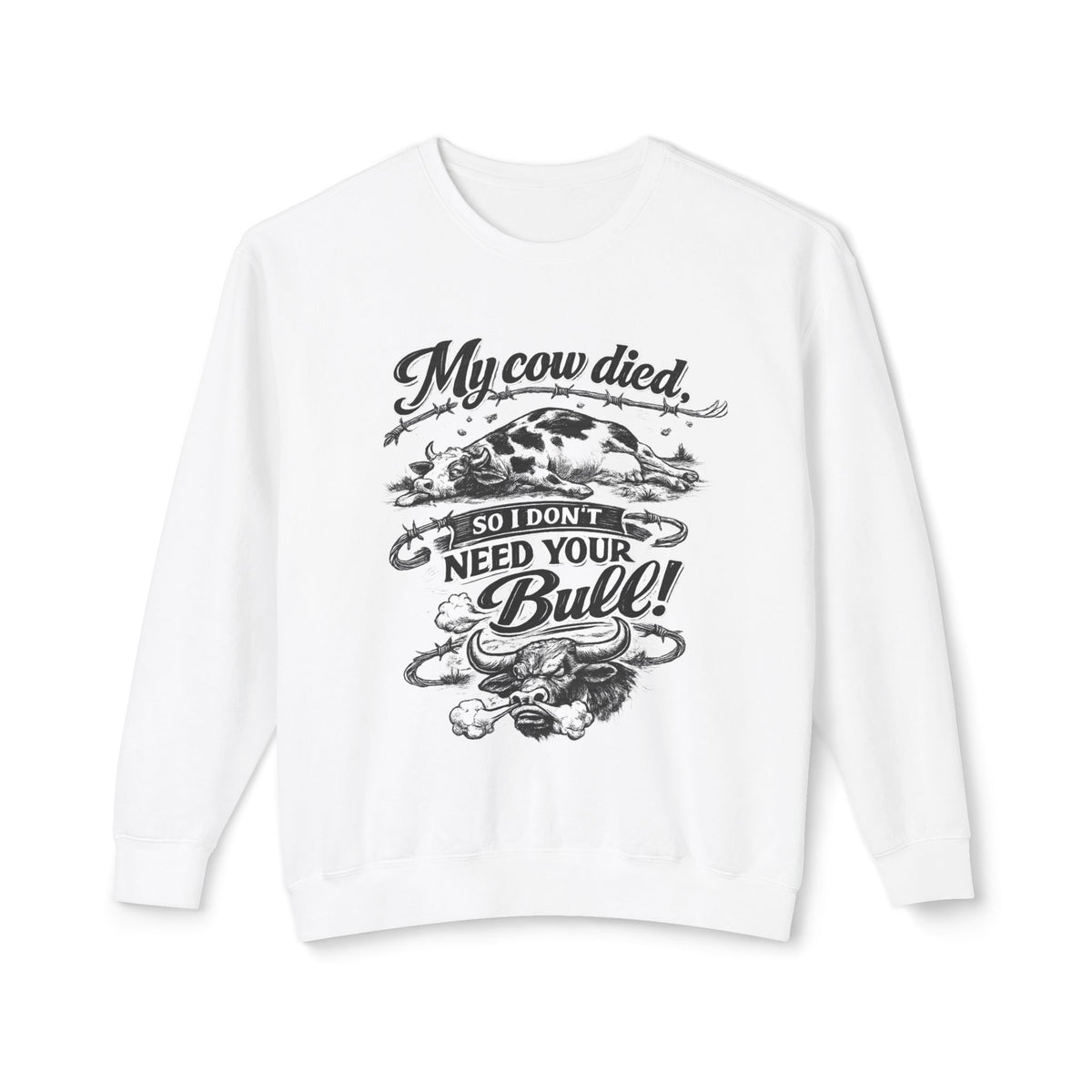"My Cow Died So I Don't Need Your Bull" Sweatshirt — White, S | The ClawMark Store
