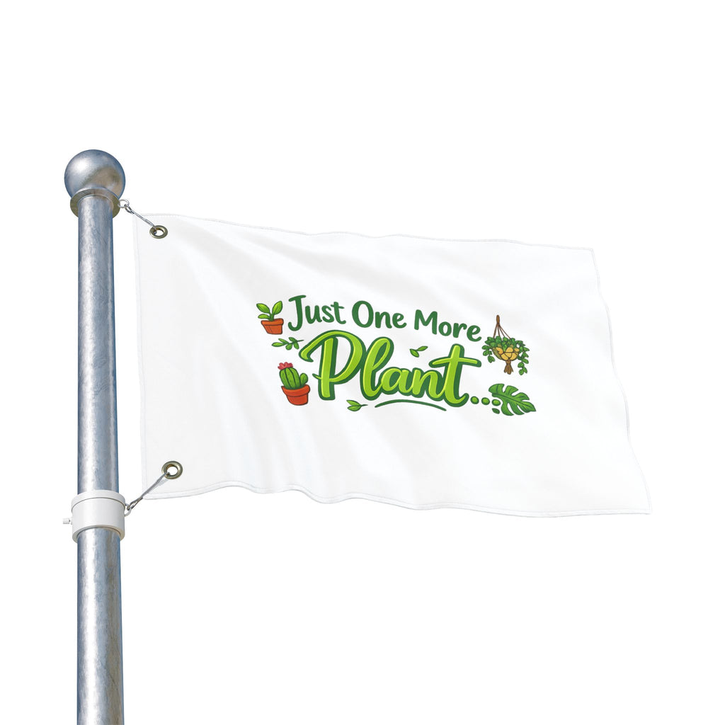 Just One More Plant | Double Sided Flag | Gardening Decor