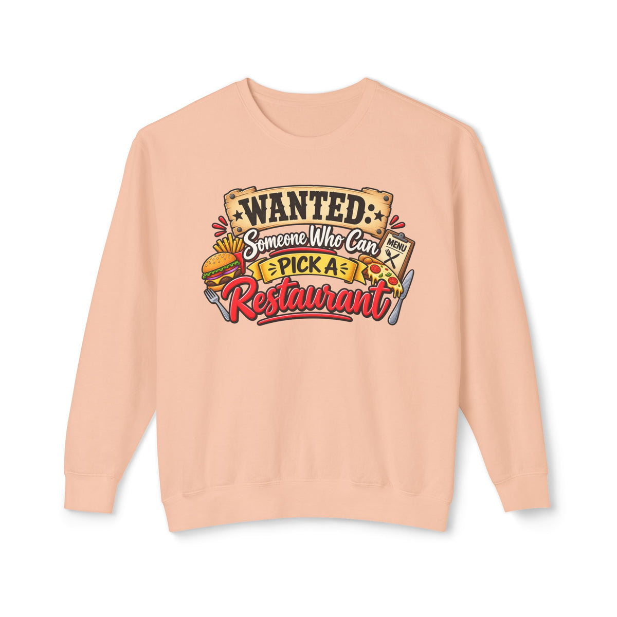Wanted: Someone Who Can Pick A Restaurant Sweatshirt — Peachy, S | The ClawMark Store