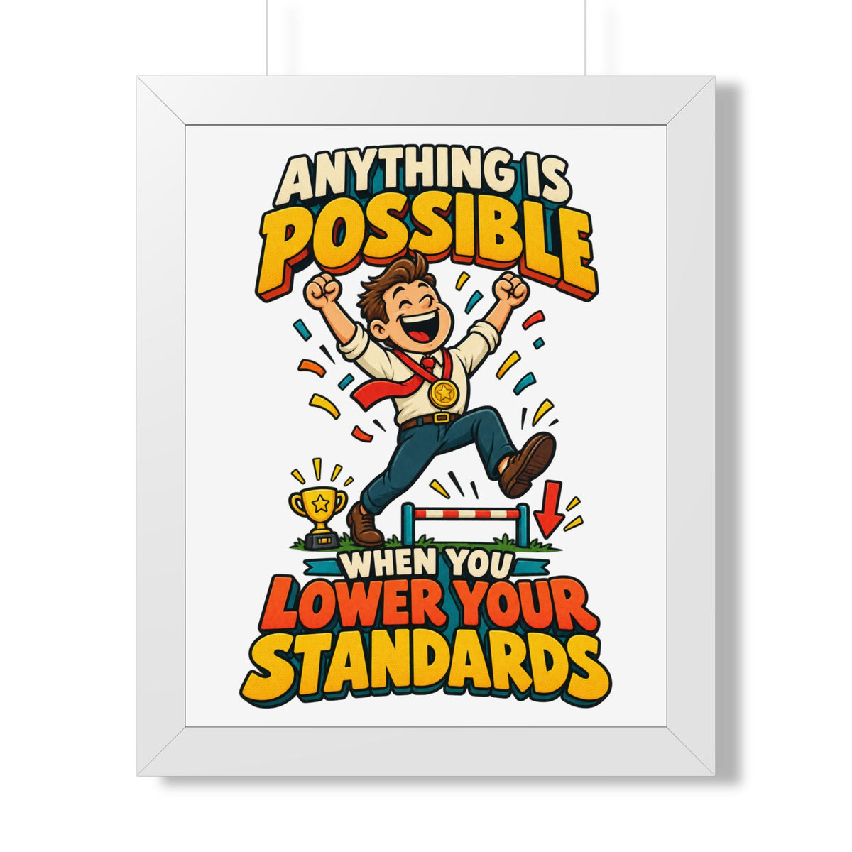 Framed Poster — "Anything Is Possible When You Lower Your Standards" Motivational Joke Art