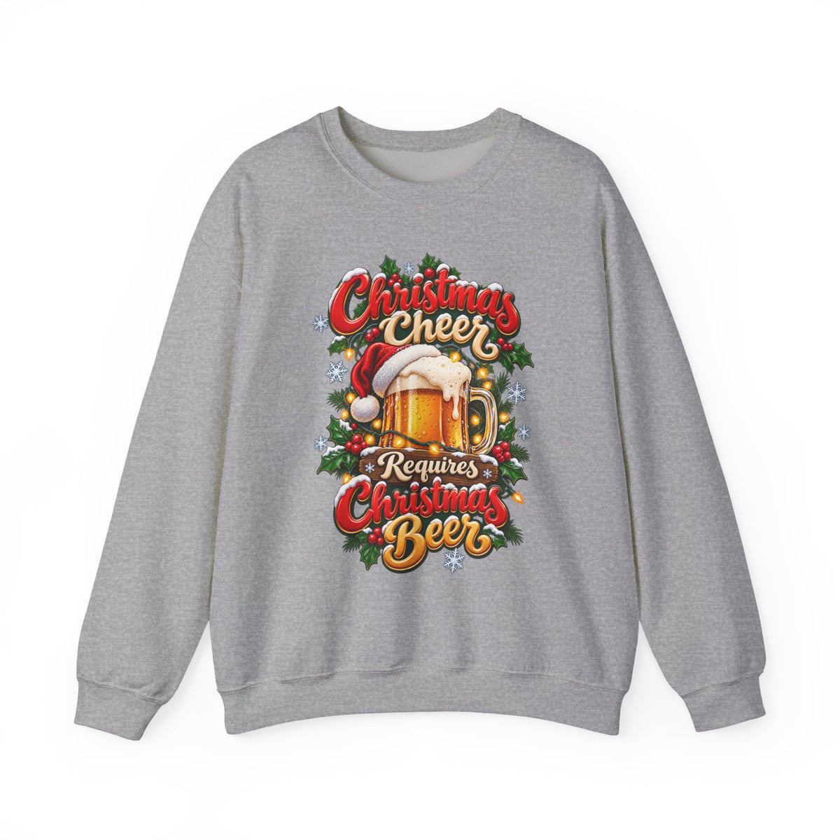 Christmas Beer Crewneck Sweatshirt — "Christmas Cheer Requires Christmas Beer" Holiday Sweater