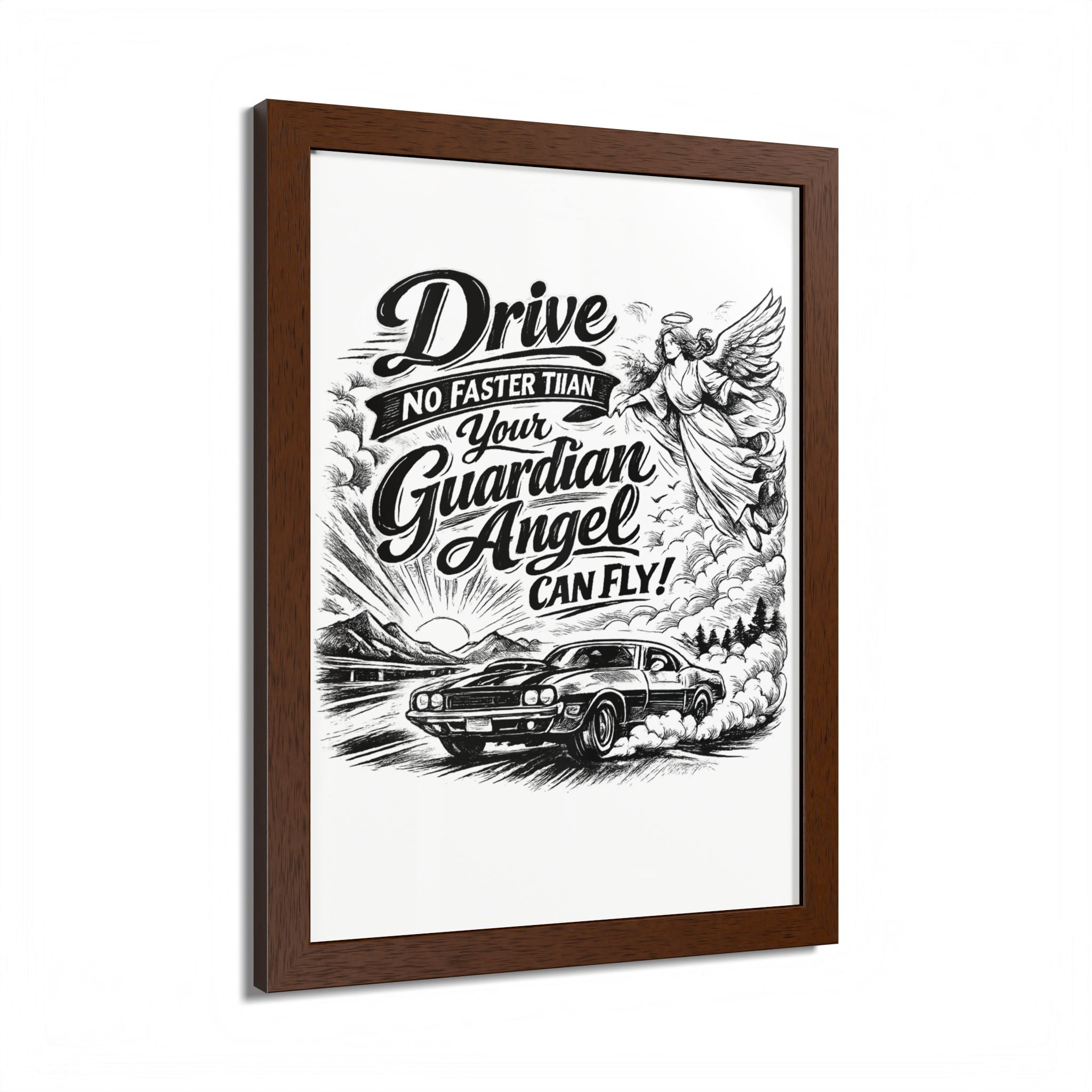 Drive No Faster Than Your Guardian Angel Can Fly | Framed Poster | Spiritual