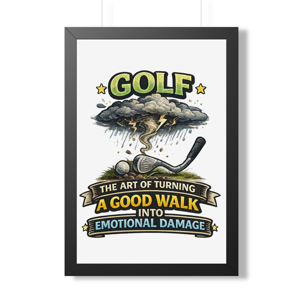 "The Art of Turning a Good Walk Into Emotional Damage" Framed Poster — Black, 20" x 30" | The ClawMark Store