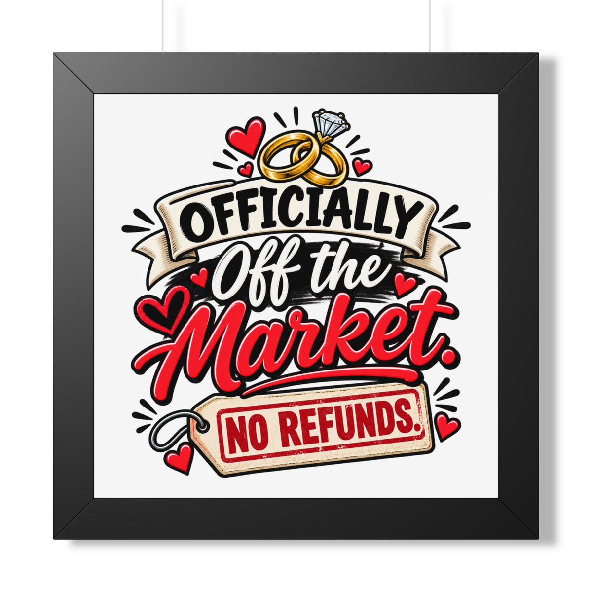 "Officially Off the Market — No Refunds" Framed Poster — Black, 16″ x 16″ | The ClawMark Store