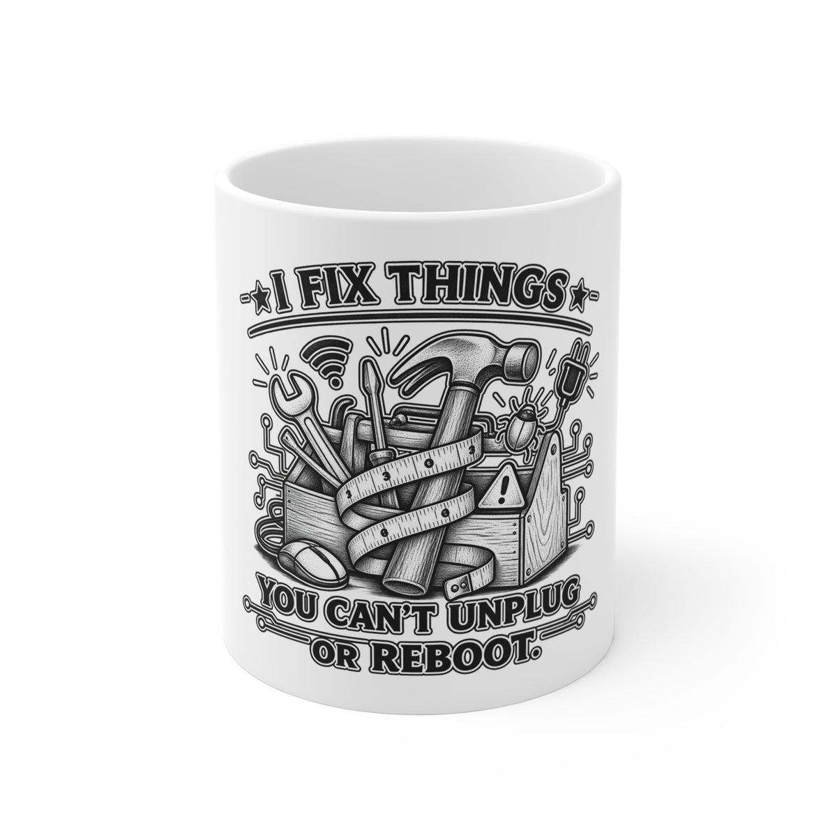 "I Fix Things, You Can't Unplug or Reboot" Coffee Mug — product photo 1 | The ClawMark Store