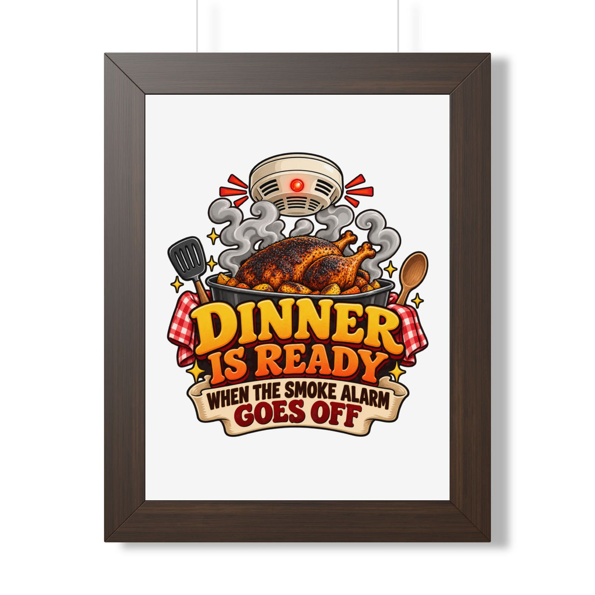Dinner Is Ready Poster — Funny Kitchen Wall Art ("Dinner Is Ready When The Smoke Alarm Goes Off")