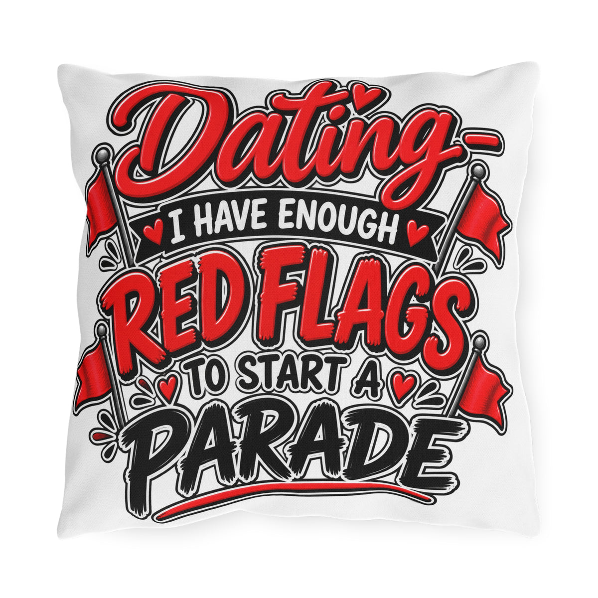 "Dating: I Have Enough Red Flags to Start a Parade" Pillow — 16" × 16" | The ClawMark Store