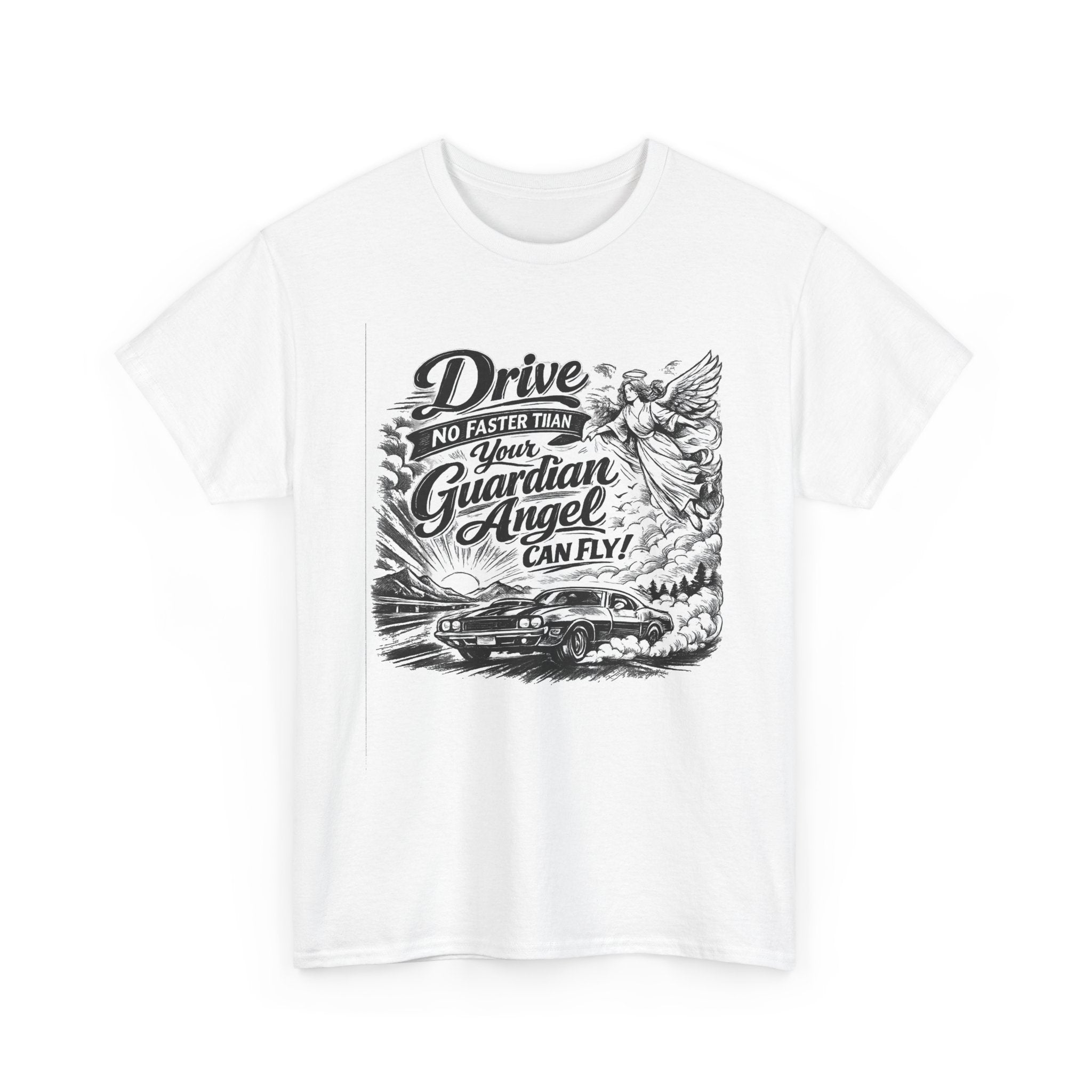 Drive No Faster Than Your Guardian Angel Can Fly | T-Shirt | Spiritual
