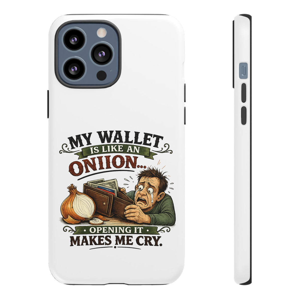 My Wallet Is Like An Onion, Opening It Makes Me Cry — Phone Case — product photo 24 | The ClawMark Store