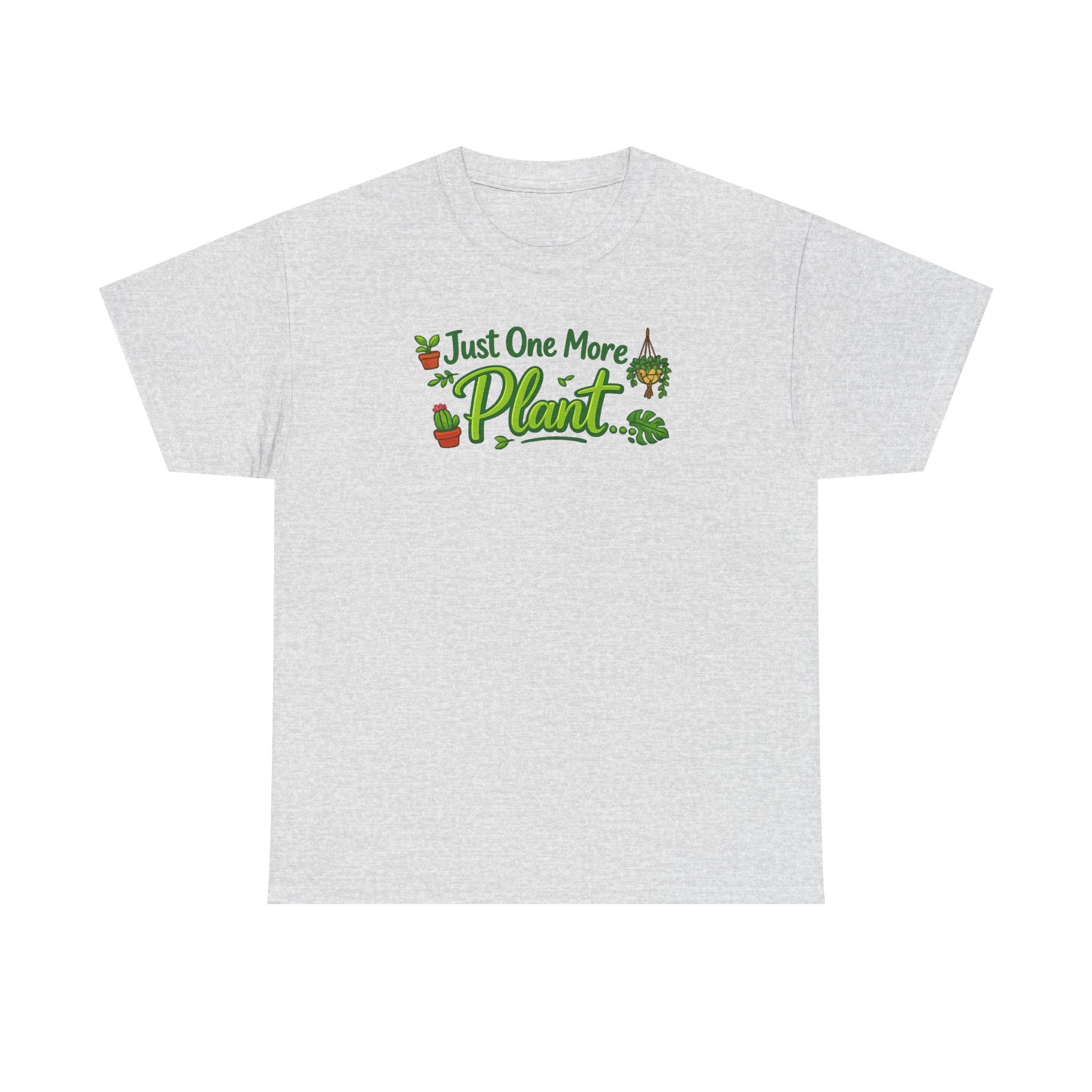 Just One More Plant | T-Shirt | Plant Lover Tee