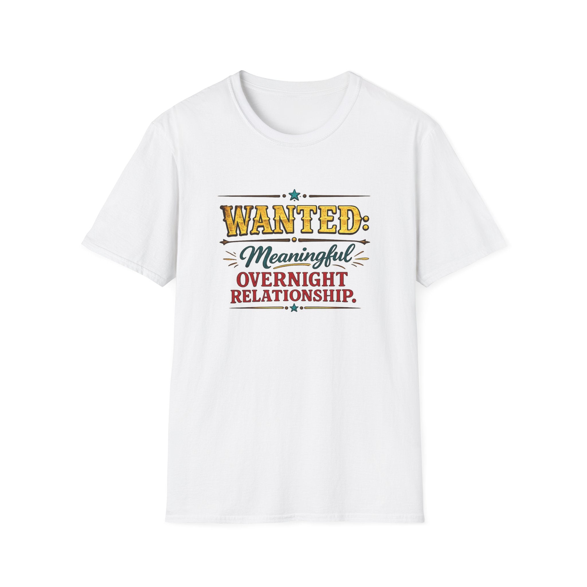 Wanted: Meaningful Overnight Relationship | T-Shirt