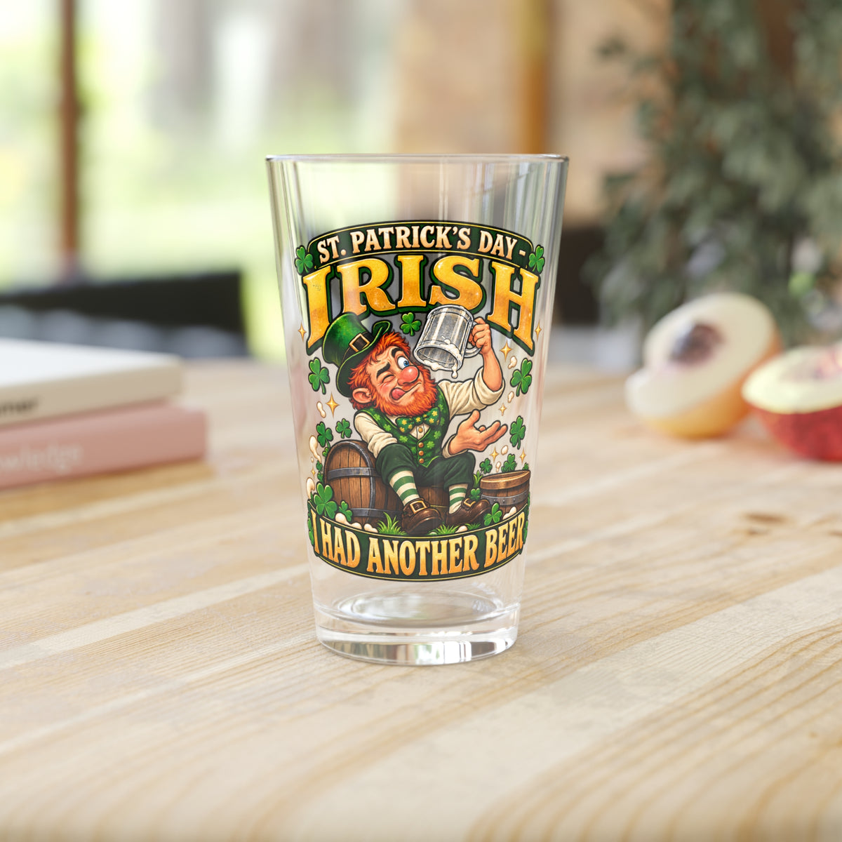 St. Patrick’s Day Irish “I Had Another Beer” 16oz Pint Glass